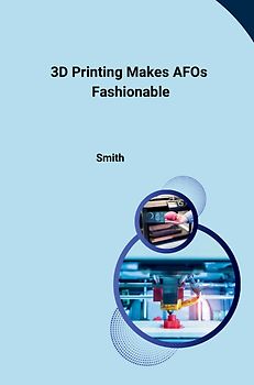 3D Printing Makes AFOs Fashionable