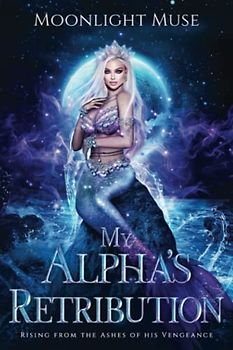 My Alpha's Retribution: Rising from the Ashes of his Vengeance (Magic of Kaeladia Series, Band 2)