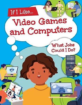 If I Like Video Games and Computers, What Jobs Could I Do?
