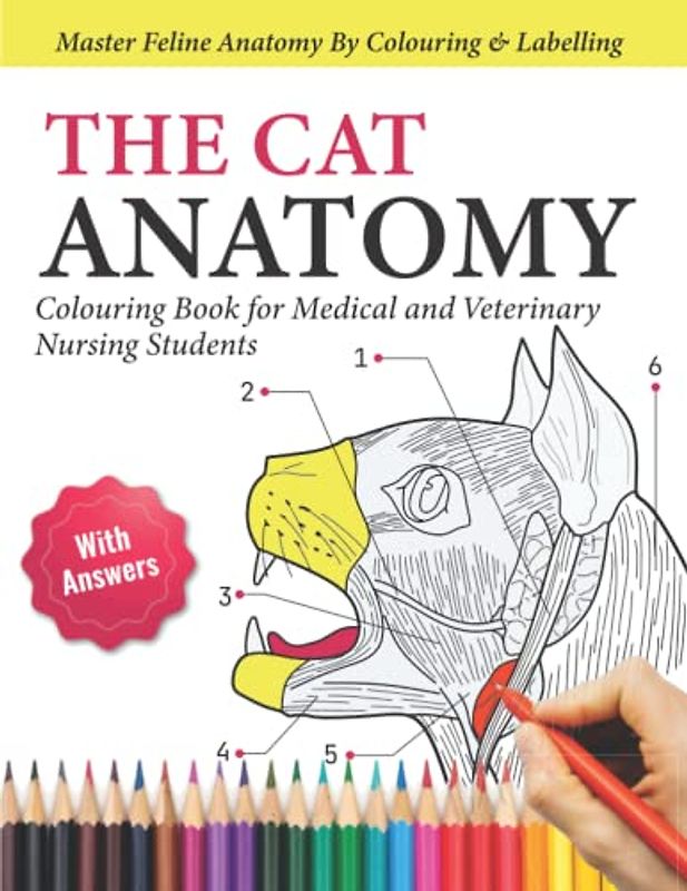 The Cat Anatomy Colouring Book For Medical and Veterinary Nursing Students - Master Feline Anatomy By Colouring and Labelling: The Perfect Veterinary ... Gifts & Presents for VET Cat Lovers, Girls,