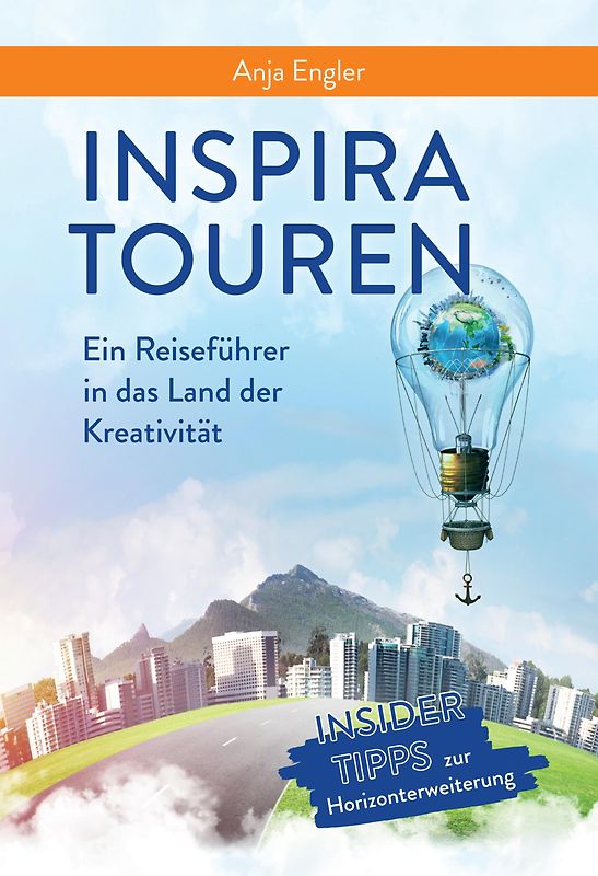 InspiraTouren: Ein Reiseführer in das Land der Kreativität zur Entwicklung neuer Ideen