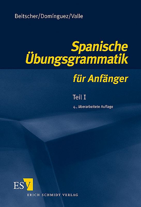 Spanische Übungsgrammatik für Anfänger / Spanische Übungsgrammatik für Anfänger - Teil I