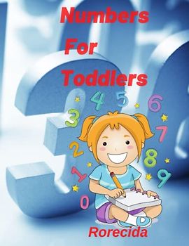 Numbers for Toddlers: Learning Book perfect for Toddlers.Children's Early Learning Books on Numbers and Counting.