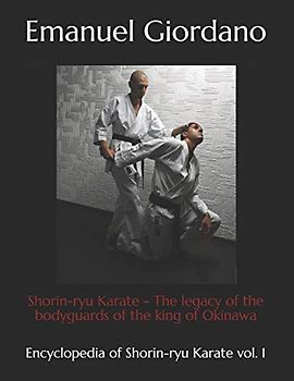 Shorin-ryu Karate (economic edition): The legacy of the bodyguards of the king of Okinawa (Encyclopedia of Shorin-ryu Karate, Band 1)