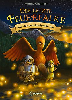 Der letzte Feuerfalke und der geheimnisvolle See (Band 4)