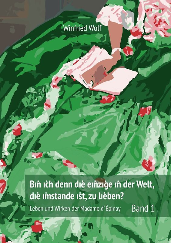 Bin ich denn die einzige auf der Welt, die imstande ist, zu lieben? Band 1