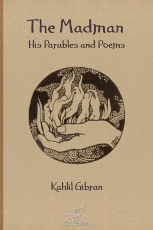 The Madman: His Parables and Poems: New Illustrated Edition