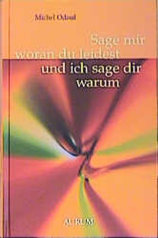 Sage mir, woran du leidest, und ich sage dir warum