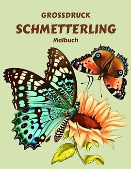 GROSSDRUCK SCHMETTERLING Malbuch: Zauberhafte Bilder mit Schmetterlingen und Blumen zur Entspannung, für Erwachsene, Frauen