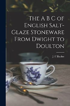 The A B C of English Salt-glaze Stoneware From Dwight to Doulton