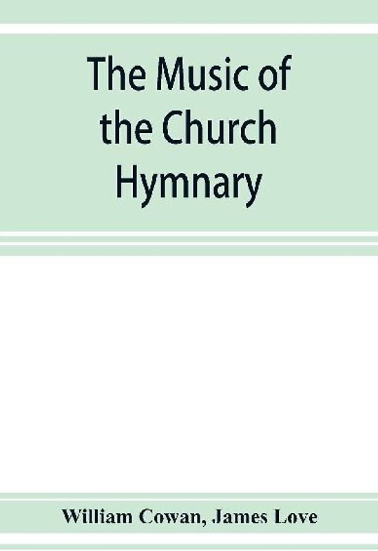 The music of the church hymnary and the Psalter in metre, its sources and composers