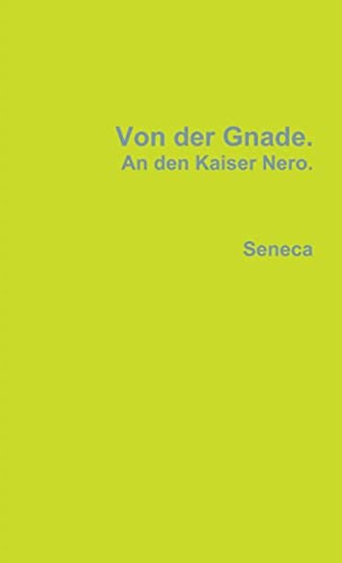 Von der Gnade. An den Kaiser Nero.