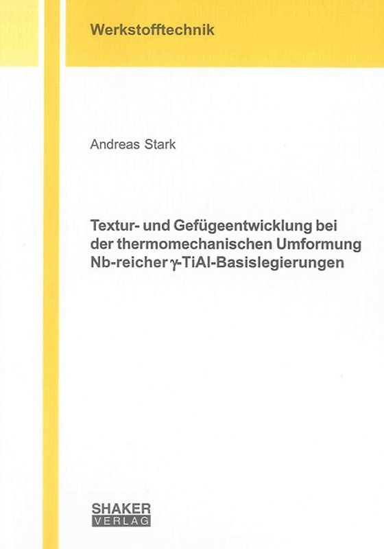 Textur- und Gefügeentwicklung bei der thermomechanischen Umformung Nb-reicher Gamma-TiAl-Basislegierungen