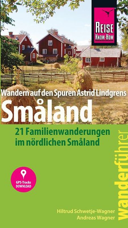 Reise Know-How Wanderführer Astrid Lindgrens Småland : 21 Familienwanderungen in Südschweden