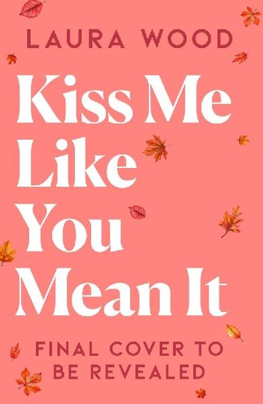 Kiss Me Like You Mean It