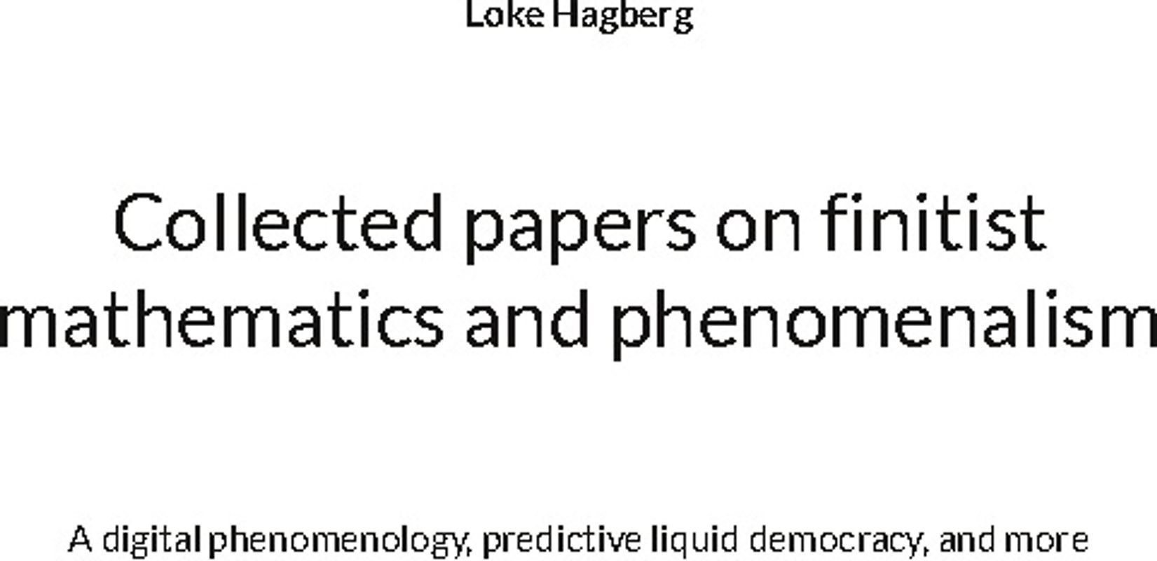 Collected papers on finitist mathematics and phenomenalism