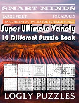 Smart Minds -Variety 10 Different Puzzle Book For Adults: Ultimate Variety Puzzles Large-Print Word Search, Word Maze .Word Spiral ,Word Angles, ... Crossword And Sudoku Easy , Medium And Hard