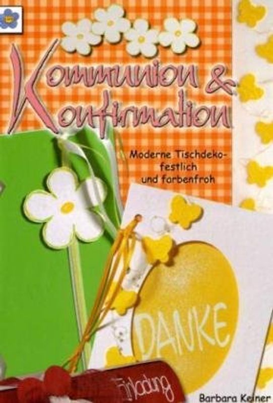 Kommunion & Konfirmation. Moderne Tischdeko - festlich und farbenfroh