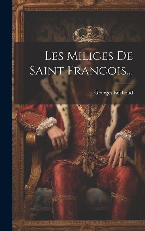 Les Milices De Saint Francois...