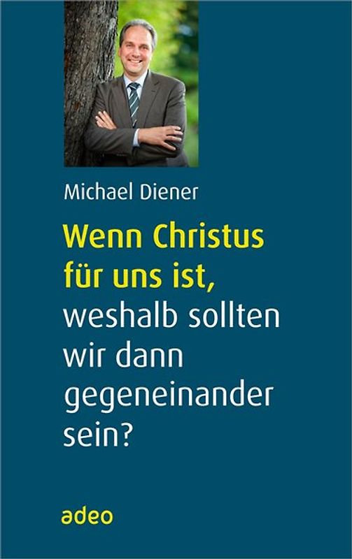 Wenn Christus für uns ist, weshalb sollten wir dann gegeneinander sein?