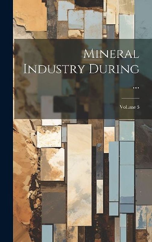 Mineral Industry During ...; Volume 5