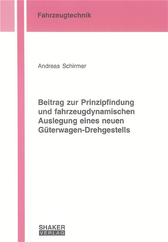 Beitrag zur Prinzipfindung und fahrzeugdynamischen Auslegung eines neuen Güterwagen-Drehgestells