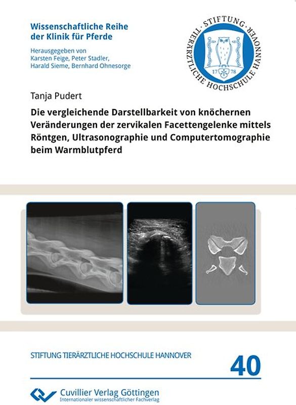 Die vergleichende Darstellbarkeit von knöchernen Veränderungen der zervikalen Facettengelenke mittels Röntgen, Ultrasonographie und Computertomographie beim Warmblutpferd