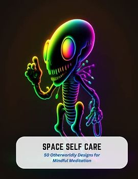Space Self Care: 50 Otherworldly Designs for Mindful Meditation