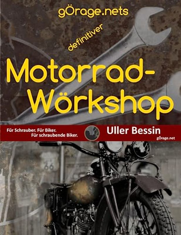 gÖrage.nets definitiver Motorrad-Wörkshop: Für Schrauber. Für Biker. Für schraubende Biker.