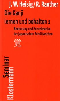 Die Kanji lernen und behalten 1. Bedeutung und Schreibweise der japanischen Schriftzeichen