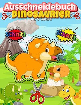 Ausschneidebuch Ab 5 Jahre Dinosaurier: Schnitt Und Farbe | Schneiden Lernen Ab 5 Jahre | Vorschule Malbuch | Safari Malbuch Ab 5 Jahre | Feinmotorik ... kinder 5 - 7 jahre mit Malbuch , Schneiden