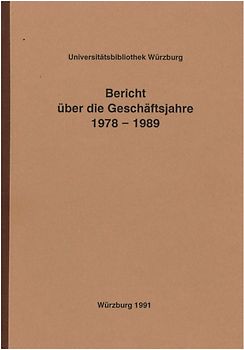 Universitätsbibliothek (Würzburg): Bericht über die Geschäftsjahre 1978-1989