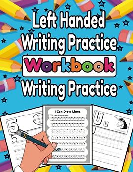 Left Handed Writing Practice Workbook for Preschoolers: Left-Handed Learning Fun: A Workbook for Preschoolers to Improve Handwriting