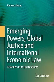 Emerging Powers, Global Justice and International Economic Law
