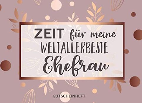 Gutscheinheft Ehefrau: Personalisiertes Gutscheinbuch Ehefrau - 50 Gutscheinen zum einlösen: 25 vorgefertigt + 25 zum selber Ausfüllen und ... Weihnachten oder zum Hochzeitstag, Jahrestag