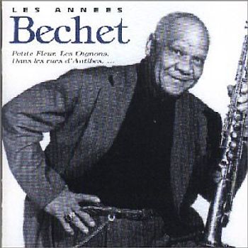 Sidney Bechet - Les Annees Bechet