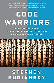 Code Warriors: NSA's Codebreakers and the Secret Intelligence War Against the Soviet Union
