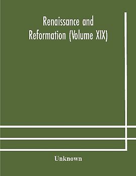 Renaissance And Reformation (Volume Xix)