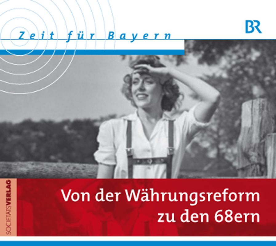 Zeit für Bayern - Von der Währungsreform zu den 68ern