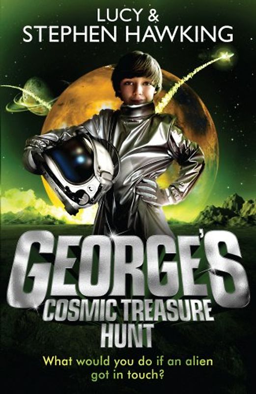 George's Cosmic Treasure Hunt (George's Secret Key to the Universe) - Hawking, Lucy