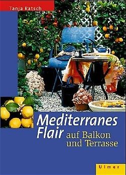 Mediteranes Flair auf Balkon und Terrasse