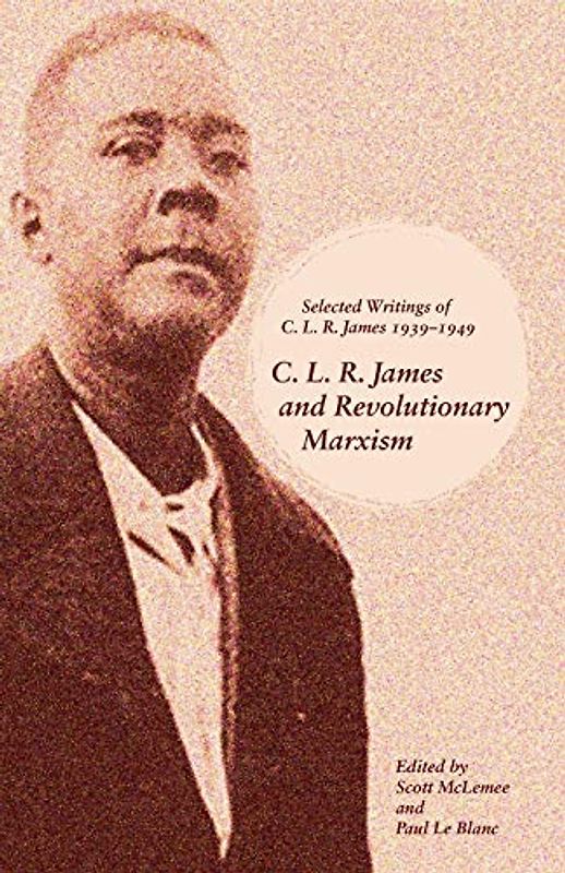 C. L. R. James and Revolutionary Marxism