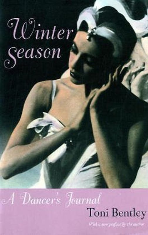 Winter Season: A Dancer's Journal - Toni Bentley