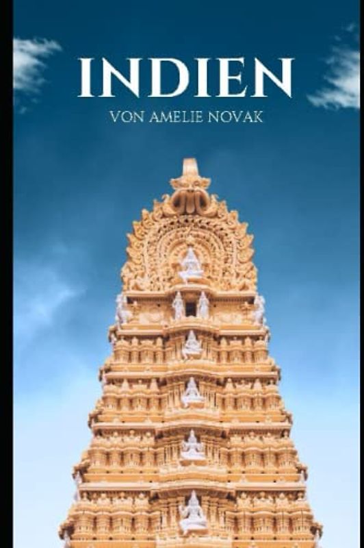 Indien: Abenteuer in Indien: Entdecke die Schätze eines faszinierenden Landes!