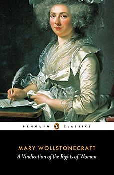 A Vindication of the Rights of Woman (Penguin Classics) - Wollstonecraft, Mary