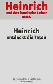 Heinrich und das komische Leben