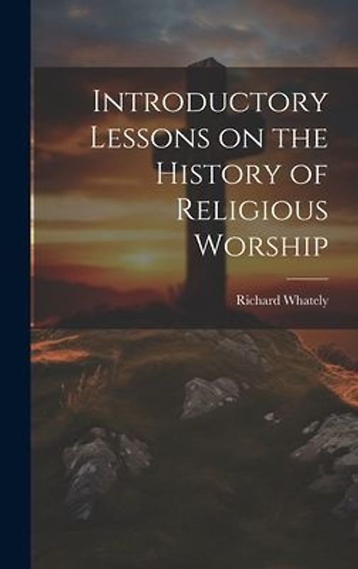 Introductory Lessons on the History of Religious Worship