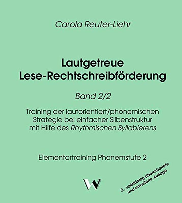 Lautgetreue Lese-Rechtschreibförderung / Lautgetreue Lese-Rechtschreibförderung Band 2/2: Training der lautorientiert/phonemischen Strategie bei ... Syllabierens - Elementartraining Phoemstufe 2