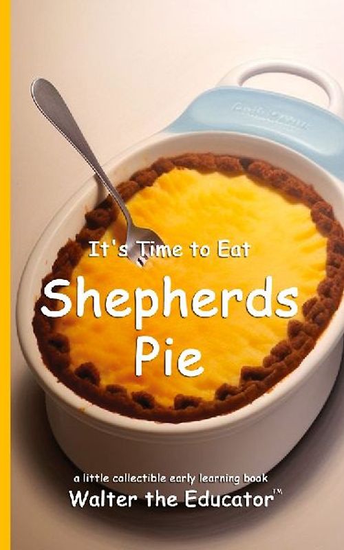 It's Time to Eat Shepherds Pie