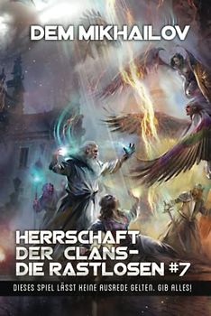 Herrschaft der Clans - Die Rastlosen (Buch 7): LitRPG-Serie